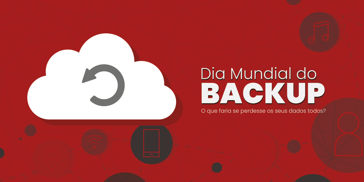Dia Mundial do Backup